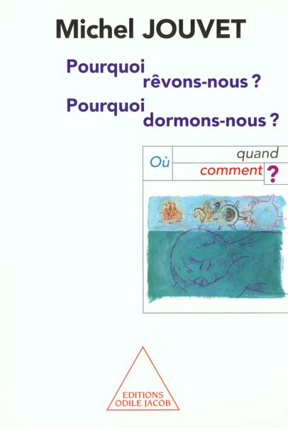 Emprunter Pourquoi rêvons-nous ? Pourquoi dormons-nous ? Où, quand, comment ? livre