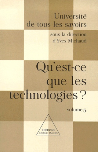 Emprunter Université de tous les savoirs. Volume 5, Qu'est-ce les technologies ? livre