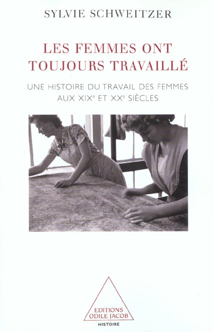 Emprunter Les femmes ont toujours travaillé. Une histoire de leurs métiers, aux XIXème et XXème siècles livre