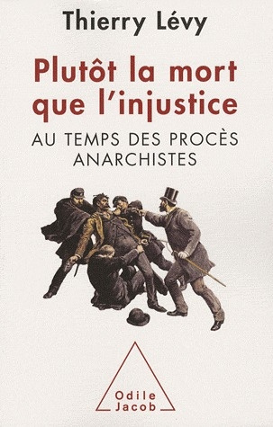 Emprunter Plutôt la mort que l'injustice. Au temps des procès anarchistes livre