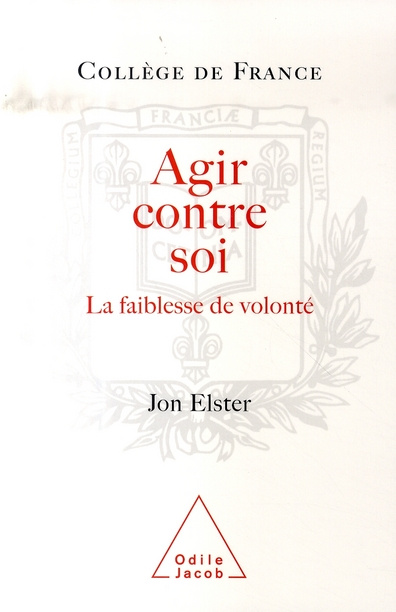 Emprunter Agir contre soi. La faiblesse de volonté livre