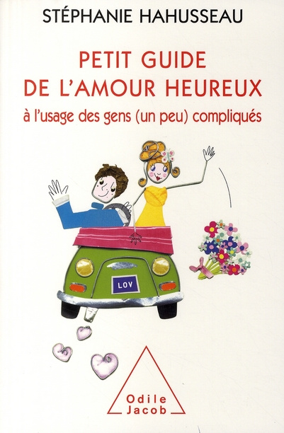 Emprunter Petit guide de l'amour heureux. A l'usage des gens (un peu) compliqués livre