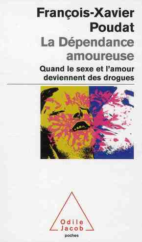 Emprunter La dépendance amoureuse. Quand le sexe et l'amour deviennent des drogues livre