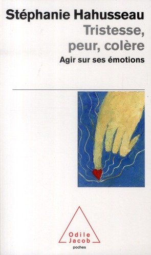 Emprunter Tristesse, peur, colère. Agir sur ses émotions livre