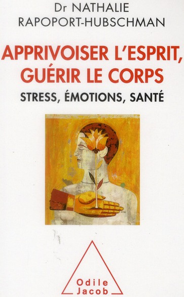 Emprunter Apprivoiser l'esprit, guérir le corps. Stress, émotions, santé livre