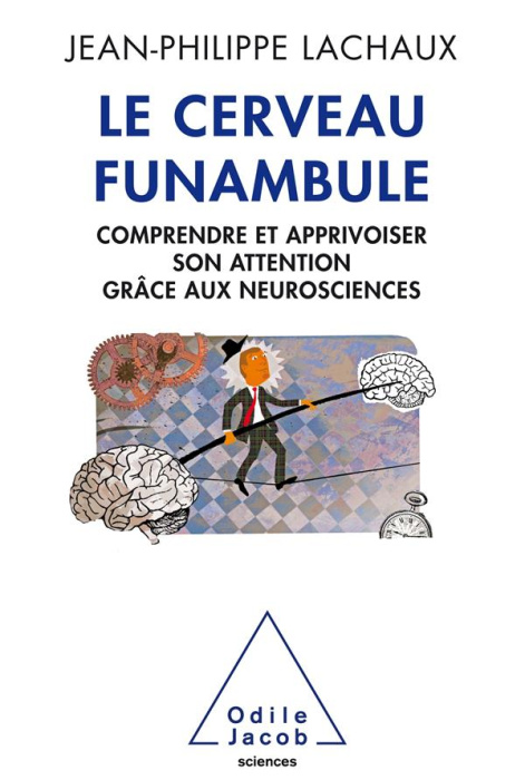 Emprunter Le cerveau funambule. Comprendre et apprivoiser son attention grâce aux neurosciences livre