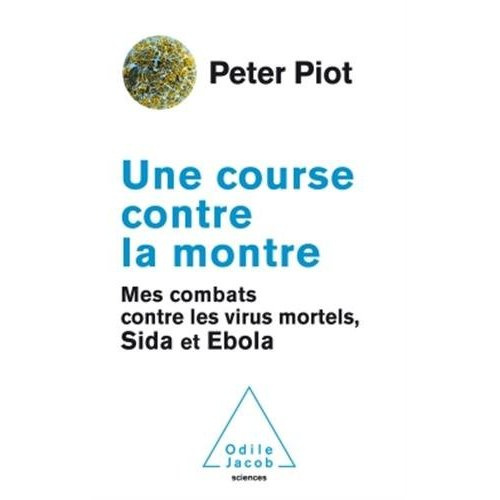 Emprunter Une course contre la montre. Mes combats contre les virus mortels, sida et Ebola livre