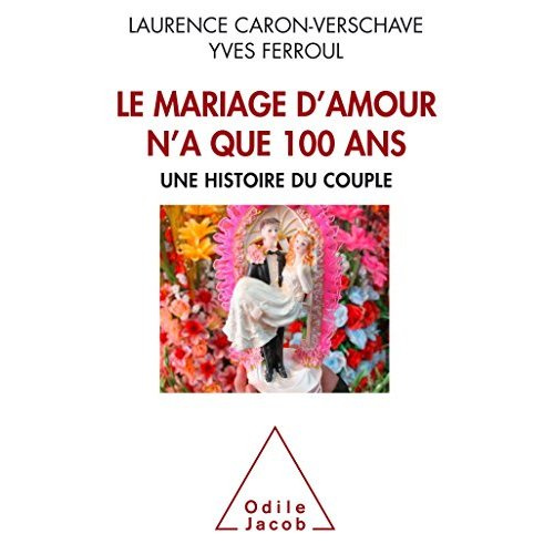 Emprunter Le mariage d'amour n'a que 100 ans livre