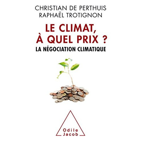 Emprunter Le climat, à quel prix ? La négociation climatique livre