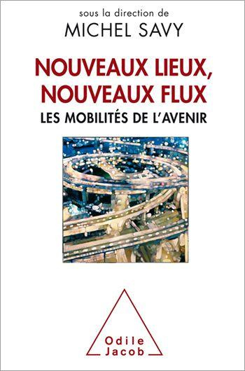 Emprunter Nouveaux lieux, nouveaux flux. Les mobilités de l'avenir livre