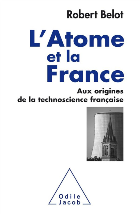 Emprunter L'Atome et la France/Aux origines de la technoscience française / Aux origines de la technoscience f livre