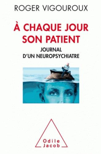 Emprunter A chaque jour son patient. Journal d'un neuropsychiatre livre