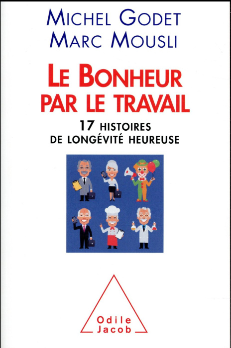 Emprunter Le bonheur par le travail. Dix-sept histoires de longévité heureuse livre