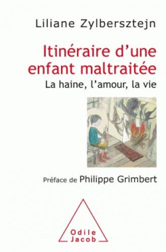 Emprunter Itinéraire d'une enfant maltraitée / La haine, l'amour, la vie livre