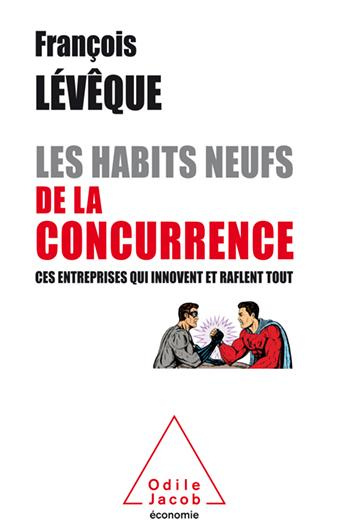 Emprunter Les Habits neufs de la concurrence. Ces entreprises qui innovent et raflent tout livre