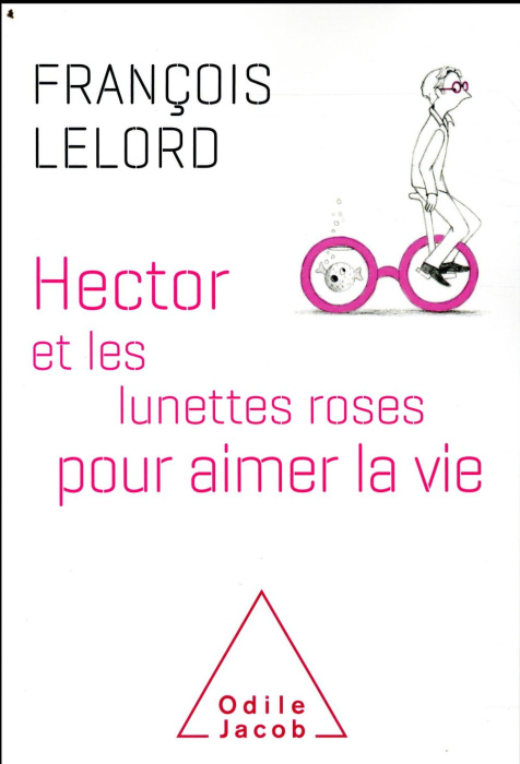 Emprunter Hector et les lunettes roses pour aimer la vie livre