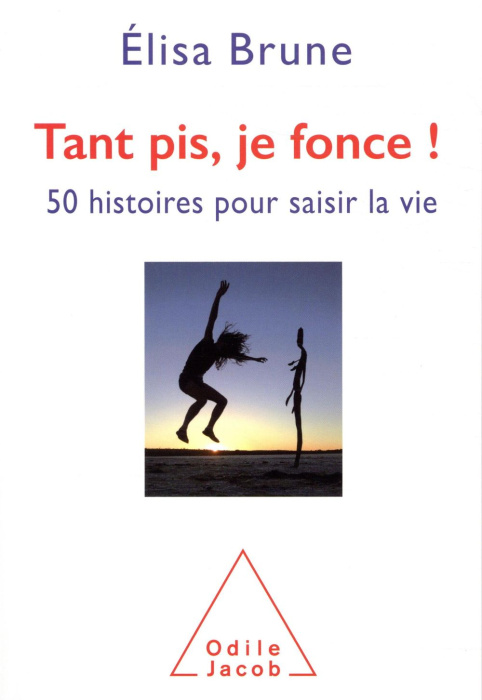 Emprunter Tant pis, je fonce ! 50 histoires courtes pour saisir la vie livre