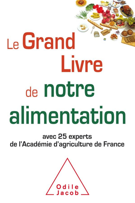 Emprunter Le Grand Livre de notre alimentation. Avec 25 experts de l'Académie d'agriculture de France livre