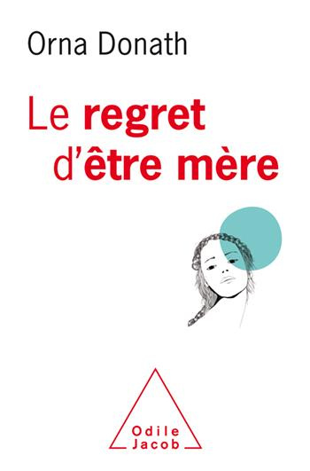 Emprunter Le Regret d'être mère. Etre mère et être soi, ce n'est pas facile livre