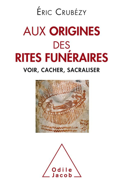 Emprunter Aux origines des rites funéraires. Voir, cacher, sacraliser livre