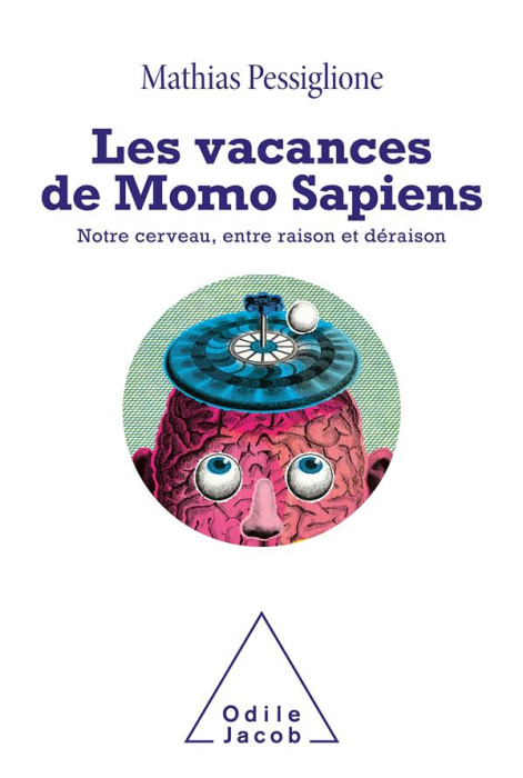 Emprunter Les vacances de Momo Sapiens. Notre cerveau, entre raison et déraison livre