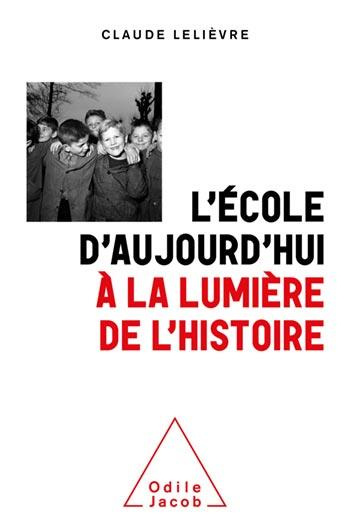 Emprunter L'école d'aujourd'hui à la lumière de l'histoire. Surprises et contre vérités historiques livre