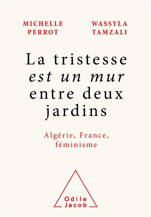 Emprunter La tristesse est un mur entre deux jardins. Algérie, France, féminisme livre