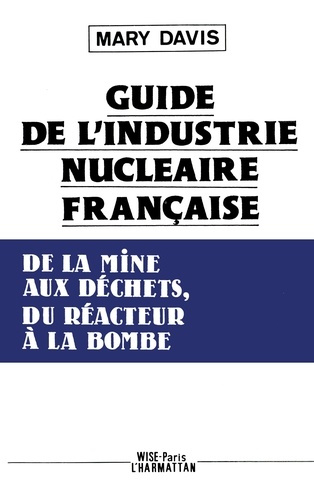 Emprunter Guide de l'industrie française, de la mine aux déchets, du réacteur à la bombe livre