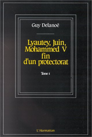 Emprunter Lyautey, Juin, Mohammed V, fin d'un protectorat livre