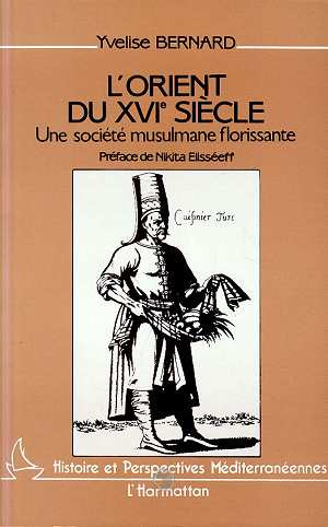 Emprunter L'Orient du XVIe siècle. Une société musulmane florissante livre