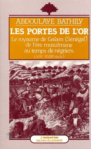 Emprunter Les Portes de l'Or. Le royaume de Galam, de l'ère musulmane au temps des négriers livre