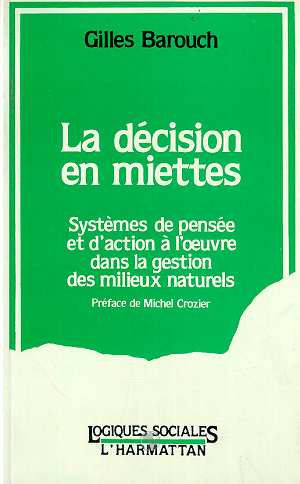 Emprunter La décision en miettes. Systèmes de pensée et d'action à l'oeuvre dans la gestion des milieux nature livre