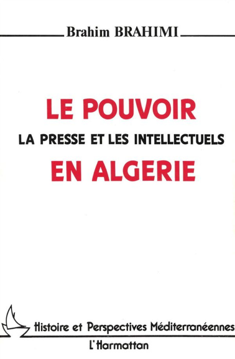 Emprunter Le pouvoir, la presse et les intellectuels en Algérie livre