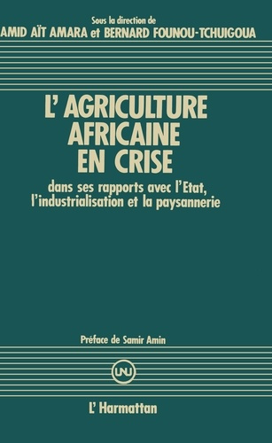 Emprunter L'agriculture africaine en crise. Dans ses rapports avec l'État, l'industrialisation et la paysanner livre