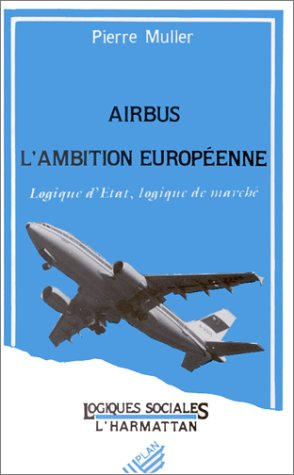 Emprunter Airbus, l'ambition européenne : logique d'état, logique de marché livre