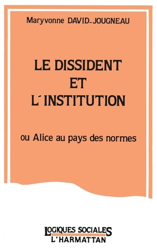 Emprunter Le dissident et l'institution ou Alice au pays des normes livre