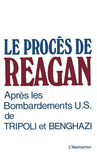Emprunter Le procès de Reagan après les bombardements US de Tripoli et Benghazi livre