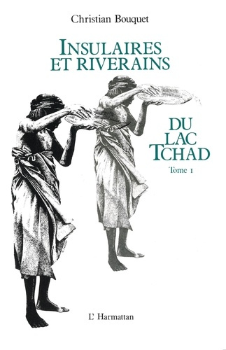 Emprunter Insulaires et riverains du lac Tchad : une étude géographique. 1 Tome 1 livre