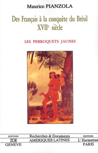 Emprunter Les perroquets jaunes. Des Français à la conquête du Brésil (XVIIe siècle) livre