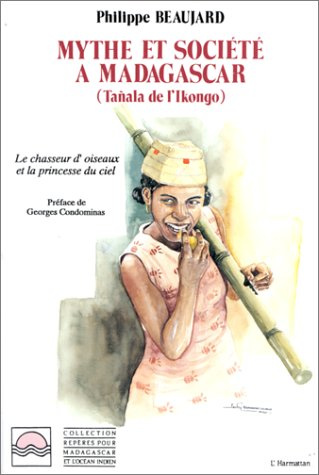 Emprunter Mythes et société à Madagascar (Tanala de l'Ikongo). Le chasseur d'oiseau et la princesse du ciel livre