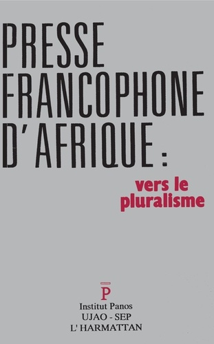 Emprunter La presse francophone d'Afrique. Vers le pluralisme livre