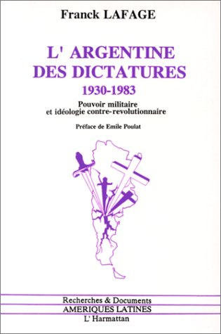 Emprunter L'Argentine des dictatures, 1930-1983. Pouvoir militaire et idéologie contre-révolutionnaire livre