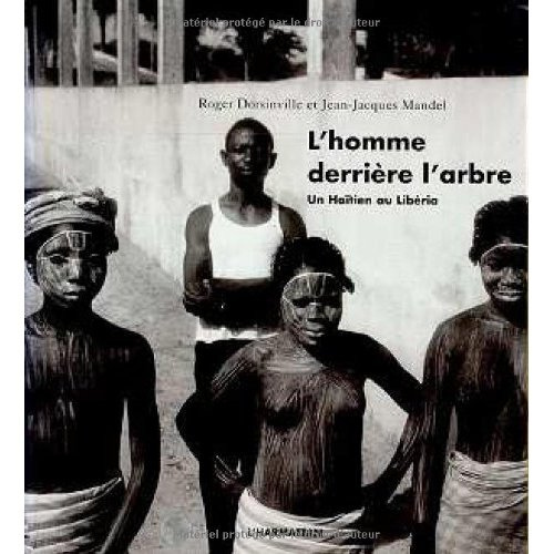 Emprunter L'homme derriere l'arbre - un haitien au liberia livre