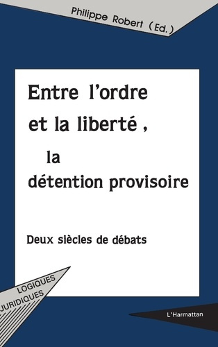 Emprunter ENTRE L'ORDRE ET LA LIBERTE : LA DETENTION PROVISOIRE livre