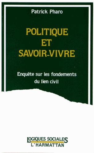 Emprunter Politique et savoir-vivre. Enquête sur les fondements du lien civil livre