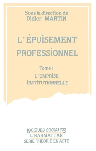 Emprunter L'épuisement professionnel. 1, l'emprise institutionnelle livre
