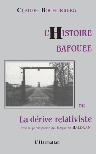 Emprunter L'histoire bafouée ou la dérive relativiste. Avec la participation de Jacqueline Baldran livre