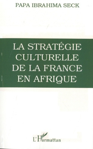 Emprunter Stratégie culturelle de la France en Afrique. L'enseignement colonial, 1817-1960 livre