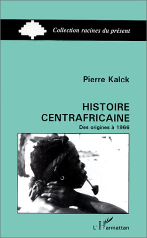 Emprunter Histoire centrafricaine. Des origines à 1966 livre
