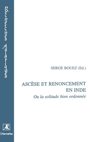 Emprunter Ascèse et renoncement en Inde ou La solitude bien ordonnée livre